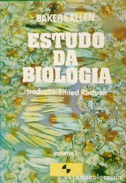 Libros: BAKER. (Jeffrey J. W.) e Garland E. Allen. - ESTUDO DA BIOLOGIA: VOLUME 1.