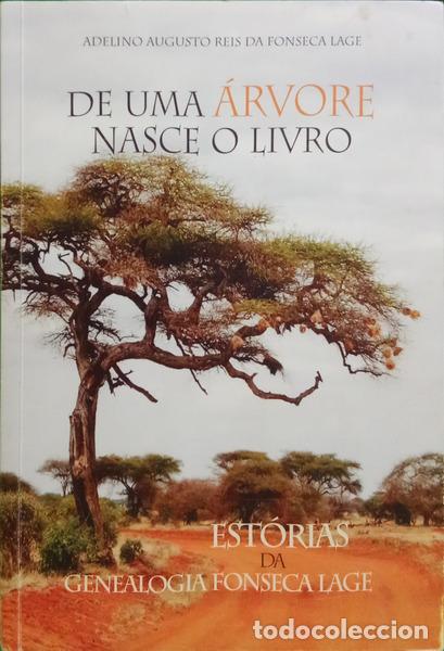 Libros: REIS DA FONSECA LAGE. (Adelino Augusto) - DE UMA &Aacute;RVORE NASCE O LIVRO. [DEDICAT&Oacute;RIA]