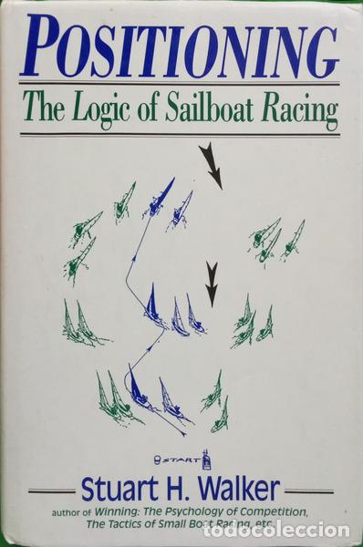 Livros em segunda m&atilde;o: WALKER. (Stuart H.) - POSITIONING, THE LOGIC OF SAILBOAT RACING.