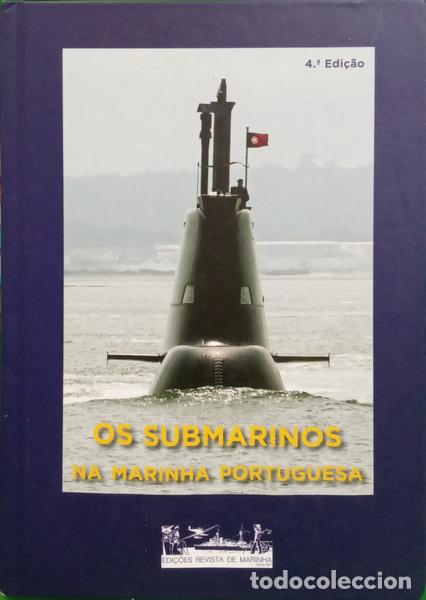 Livres: OLIVEIRA. (Maur&iacute;cio de) e outros. - OS SUBMARINOS NA MARINHA PORTUGUESA. [4.&ordf; EDI&Ccedil;&Atilde;O]