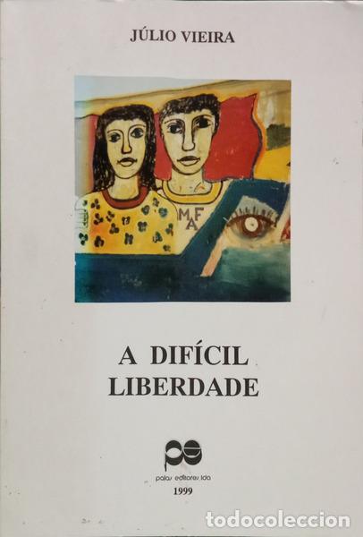 Livres: VIEIRA. (J&uacute;lio) - A DIF&Iacute;CIL LIBERDADE.