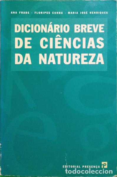 Livres: FRADE. (Ana), Floripes Cunha e Maria Jos&eacute; Henriques. - DICION&Aacute;RIO BREVE DE CI&Ecirc;NCIAS DA NATUREZA. [1.
