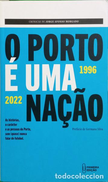 Livres: MORGADO. (Jorge Afonso) - O PORTO &Eacute; UMA NA&Ccedil;&Atilde;O, 1996-2022.