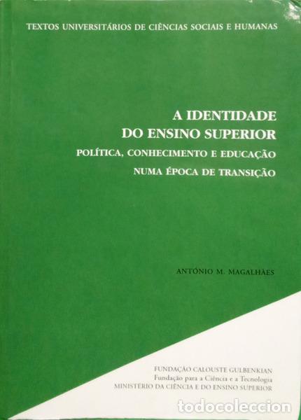 Libri di seconda mano: MAGALH&Atilde;ES. (Ant&oacute;nio M.) - A IDENTIDADE DO ENSINO SUPERIOR POL&Iacute;TICA, CONHECIMENTO E EDUCA&Ccedil;&Atilde;O NUMA &Eacute;PO