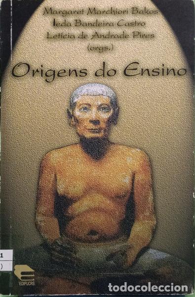books: MARCHIORI BAKOS. (Margaret), leda Bandeira Castro e Let&iacute;cia de Andrade Pires. - ORIGENS DO ENSINO.
