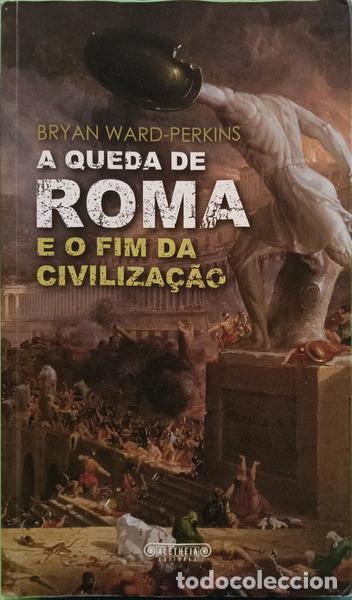 books: WARD-PERKINS. (Bryan) - A QUEDA DE ROMA E O FIM DA CIVILIZA&Ccedil;&Atilde;O. [3.&ordf; EDI&Ccedil;&Atilde;O]