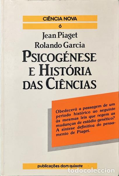 B&uuml;cher: PIAGET. (Jean) e Rolando Garcia. - PSICOG&Eacute;NESE E HIST&Oacute;RIA DAS CI&Ecirc;NCIAS.
