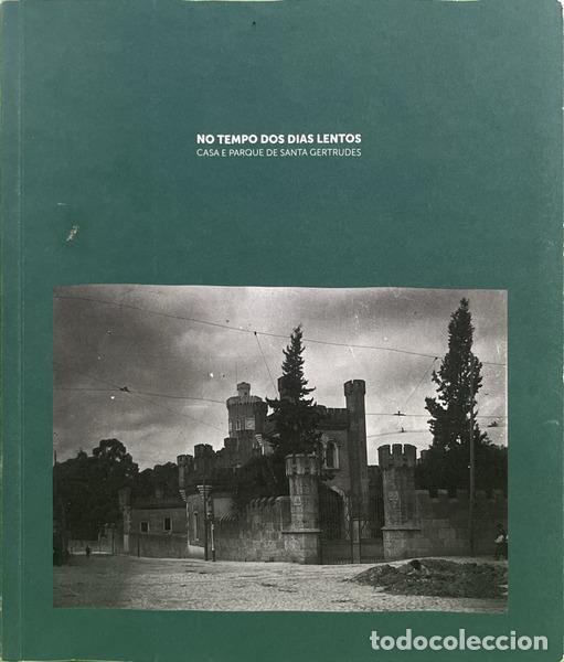B&uuml;cher: RAMOS. (Maria do C&eacute;u) - NO TEMPO DOS DIAS LENTOS: CASA E PARQUE DE SANTA GERTRUDES.