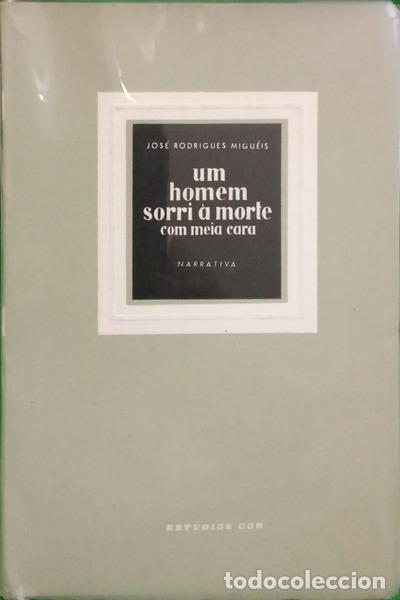 B&uuml;cher: RODRIGUES MIGU&Eacute;IS. (Jos&eacute;) - UM HOMEM SORRI &Agrave; MORTE COM MEIA CARA.