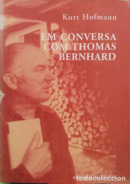 B&uuml;cher: HOFFMANN. (Kurt) e Thomas Bernhard. - EM CONVERSA COM THOMAS BERNHARD.