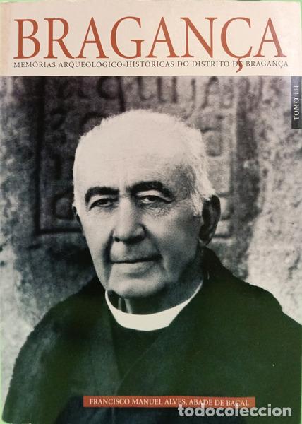 B&uuml;cher: ALVES. (Francisco Manuel) - MEM&Oacute;RIAS ARQUEOL&Oacute;GICO-HIST&Oacute;RICAS DO DISTRITO DE BRAGAN&Ccedil;A, TOMO III.