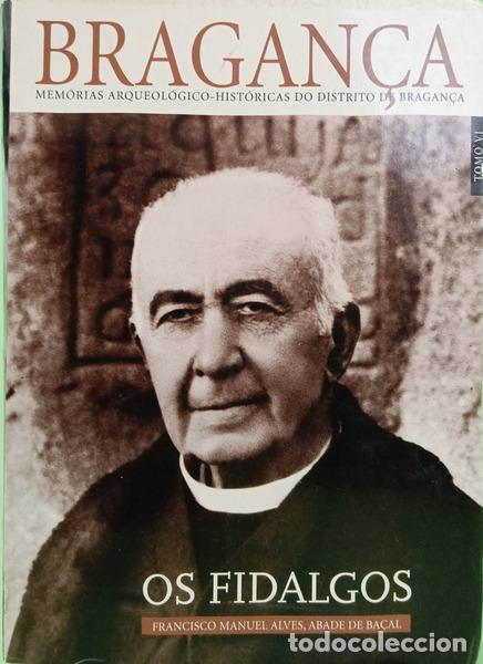Libros: ALVES. (Francisco Manuel) - MEM&Oacute;RIAS ARQUEOL&Oacute;GICO-HIST&Oacute;RICAS DO DISTRITO DE BRAGAN&Ccedil;A, TOMO VI, OS FI