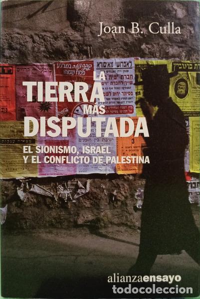 Libri di seconda mano: CULLA. (Joan B.) - LA TIERRA M&Aacute;S DISPUTADA EL SIONISMO, ISRAEL Y EL CONFLICTO DE PALESTINA.
