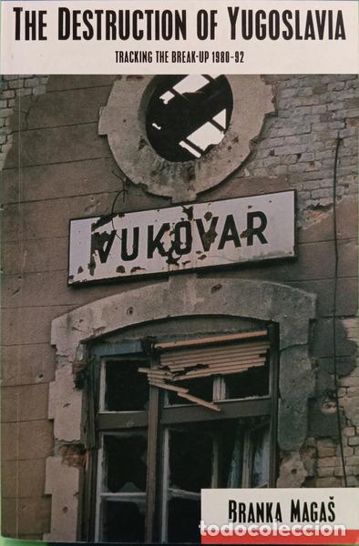 Livros em segunda m&atilde;o: MAGAS. (Branka) - THE DESTRUCTION OF YUGOSLAVIA: TRACKING THE BREAK-UP 1980-92.