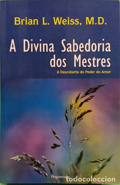 Libri di seconda mano: WEISS. (Brian L.) - A DIVINA SABEDORIA DOS MESTRES. [4.&ordf; REIMPRESS&Atilde;O]