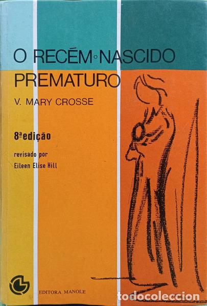 Livros em segunda m&atilde;o: CROSSE. (V. Mary) - O REC&Eacute;M-NASCIDO PREMATURO E OUTROS COM BAIXO PESO DE NASCIMENTO. [8.&ordf; EDI&Ccedil;&Atilde;O]