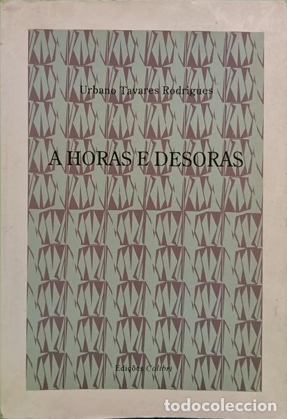 Livros em segunda m&atilde;o: TAVARES RODRIGUES. (Urbano) - A HORAS E DESORAS: AQUILINO, TEIXEIRA-GOMES, REDOL, NAMORA, CARDOSO PI