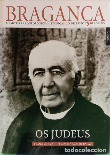 B&uuml;cher: ALVES. (Francisco Manuel) - MEM&Oacute;RIAS ARQUEOL&Oacute;GICO-HIST&Oacute;RICAS DO DISTRITO DE BRAGAN&Ccedil;A, TOMO V, OS JUD