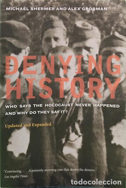 B&uuml;cher: SHERMER. (Michael) & Alex Grobman. - DENYING HISTORY, WHO SAYS THE HOLOCAUST NEVER HAPPENED AND WHY