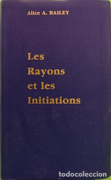 Livres: BAILEY. (Alice A.) - RAYONS ET INITIATIONS: VOLUME V - DU TRAIT&Eacute; SUR LES SEPT RAYONS.