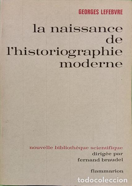 B&uuml;cher: LEFEBVRE. (Georges) - LA NAISSANCE DE L&#39;HISTORIOGRAPHIE MODERNE.