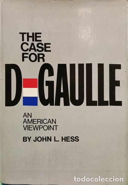 Libros: HESS. (John L.) - THE CASE FOR DE GAULLE: AN AMERICAN VIEWPOINT.