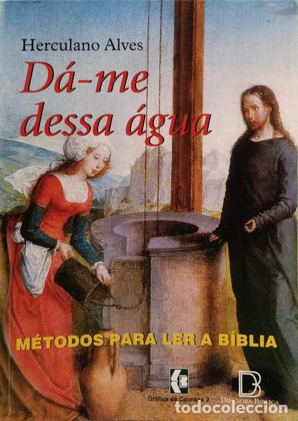 B&uuml;cher: ALVES. (Herculano) - D&Aacute;-ME DESSA &Aacute;GUA: M&Eacute;TODOS PARA LER A B&Iacute;BLIA.