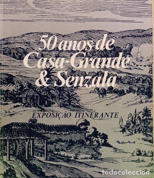 B&uuml;cher: CHAGAS. (M&aacute;rio) e Carlos Ant&ocirc;nio Reis. - 50 ANOS DE CASA-GRANDE & SENZALA: EXPOSI&Ccedil;&Atilde;O ITINERANTE.
