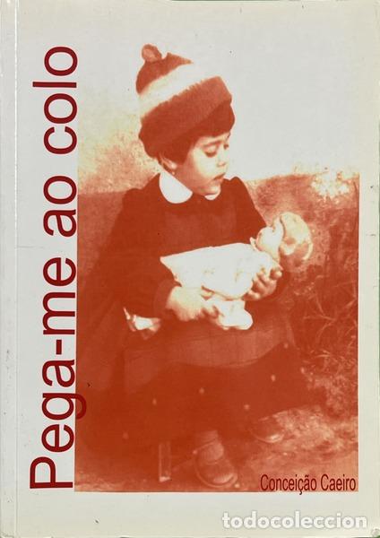 B&uuml;cher: CAEIRO. (Concei&ccedil;&atilde;o) - PEGA-ME AO COLO.