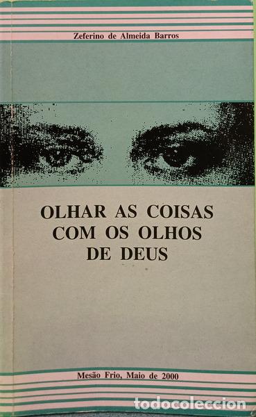 B&uuml;cher: ALMEIDA BARROS. (Zeferino de) - OLHAR AS COISAS COM OS OLHOS DE DEUS. [2.&ordf; EDI&Ccedil;&Atilde;O]