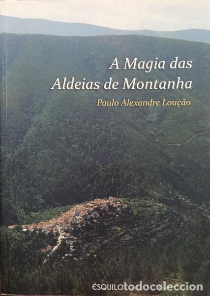 B&uuml;cher: LOU&Ccedil;&Atilde;O. (Paulo Alexandre), Severina Gon&ccedil;alves e Ant&oacute;nio Vicente. - A MAGIA DAS ALDEIAS DE MONTANHA.