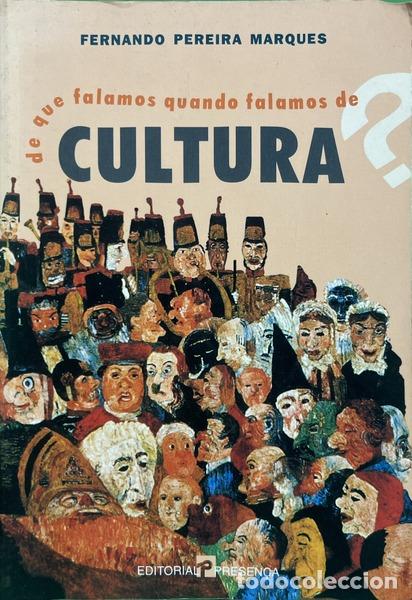books: PEREIRA MARQUES. (Fernando) - DE QUE FALAMOS QUANDO FALAMOS DE CULTURA?