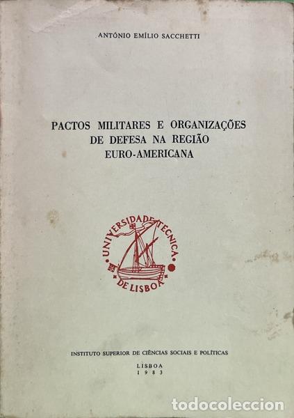 books: SACCHETTI. (Ant&oacute;nio Em&iacute;lio) - PACTOS MILITARES E ORGANIZA&Ccedil;&Otilde;ES DE DEFESA NA REGI&Atilde;O EURO-AMERICANA.