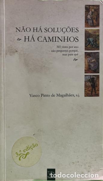 books: PINTO DE MAGALH&Atilde;ES. (Vasco) - N&Atilde;O H&Aacute; SOLU&Ccedil;&Otilde;ES, H&Aacute; CAMINHOS. [3.&ordf; EDI&Ccedil;&Atilde;O]