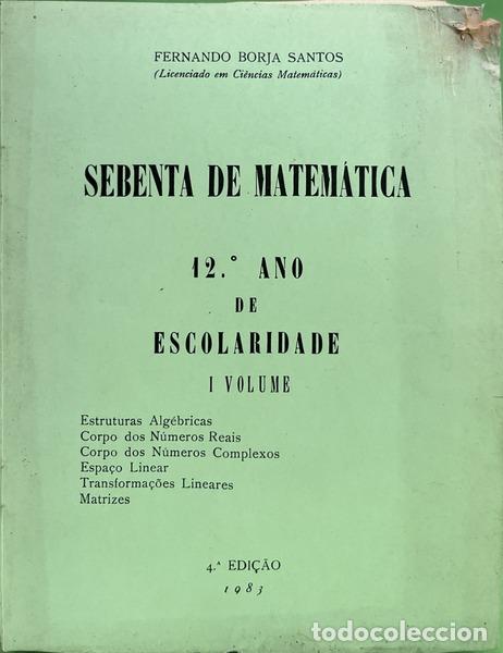 books: BORJA SANTOS. (Fernando) - SEBENTA DE MATEM&Aacute;TICA, I VOLUME: 12.&ordm; ANO DE ESCOLARIDADE. [4.&ordf; EDI&Ccedil;&Atilde;O]