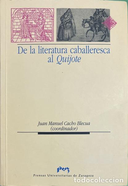 books: CACHO BLECUA. (Juan Manuel) - DE LA LITERATURA CABALLERESCA AL QUIJOTE.