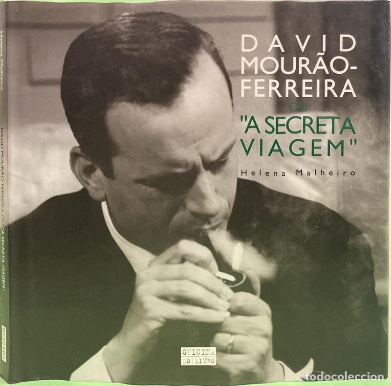 books: MALHEIRO. (Helena) - DAVID MOUR&Atilde;O-FERREIRA OU &laquo;A SECRETA VIAGEM&raquo;.
