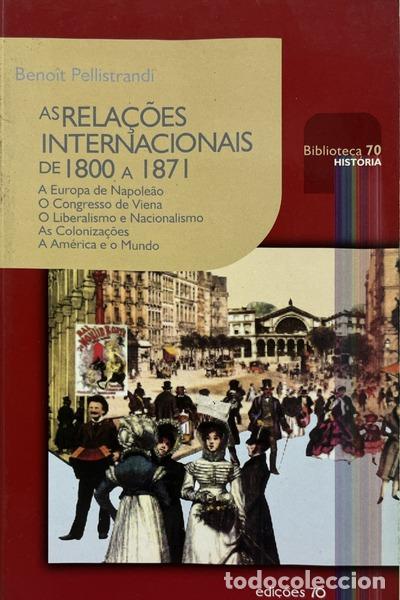 books: PELLISTRANDI. (Beno&icirc;t) - AS RELA&Ccedil;&Otilde;ES INTERNACIONAIS DE 1800 A 1871.