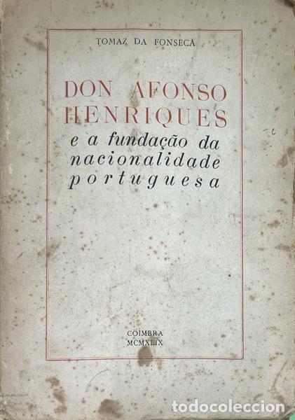 books: FONSECA. (Tom&aacute;s da) - D. AFONSO HENRIQUES E A FUNDA&Ccedil;&Atilde;O DA NACIONALIDADE PORTUGUESA.