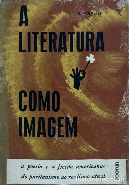 Livres: FOERSTER. (Norman) - A LITERATURA COMO IMAGEM.