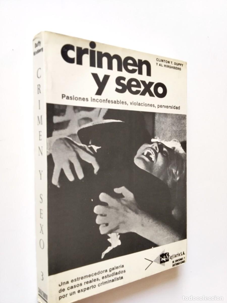 B&uuml;cher: Clinton T. Duffy y Al Hirshberg - Crimen y sexo. Pasiones inconfesables, violaciones, perversidad