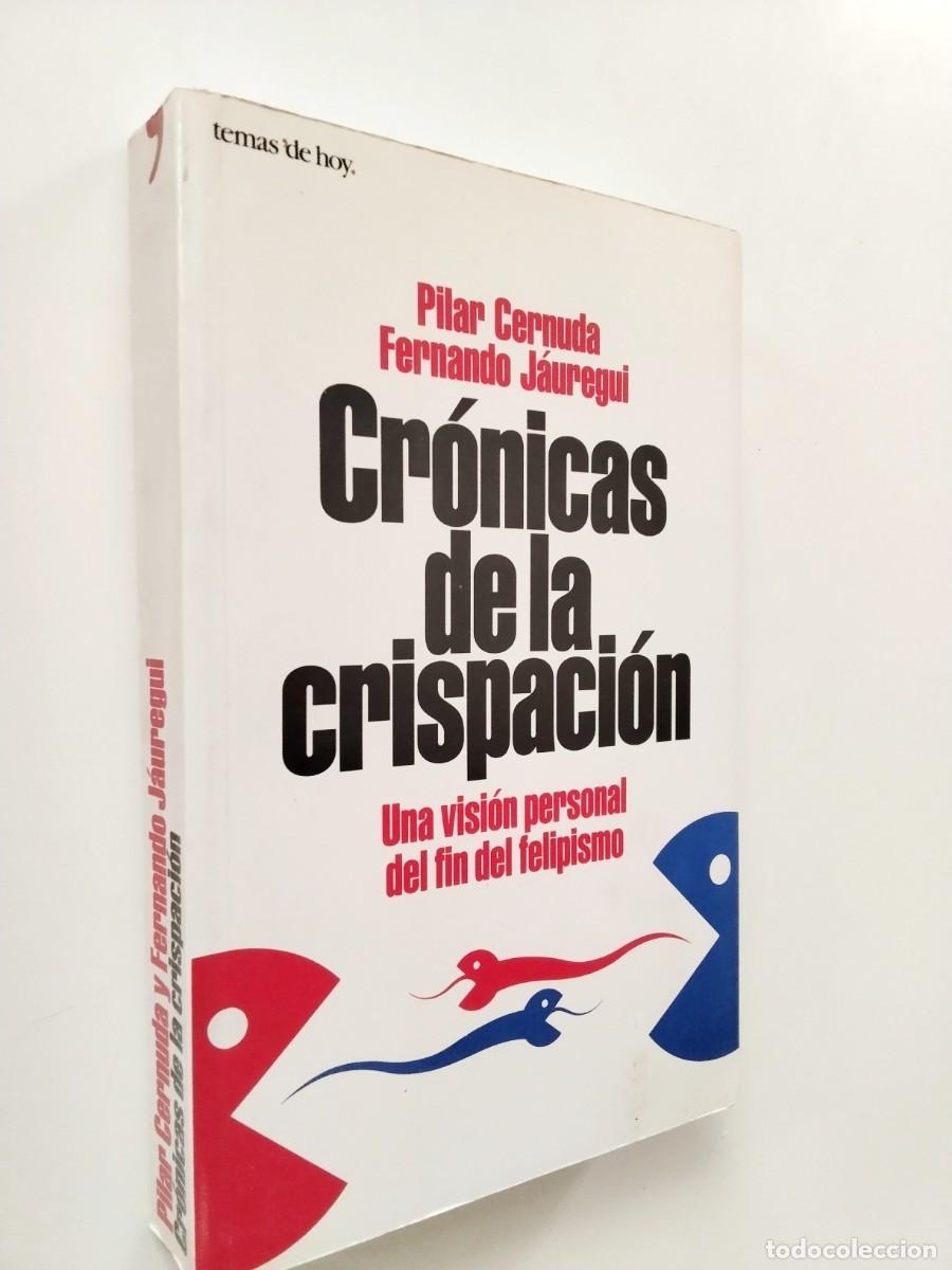 Livres: Pilar Cernuda y Fernando J&aacute;uregui - Cr&oacute;nicas de la crispaci&oacute;n. Una visi&oacute;n personal del fin del felip