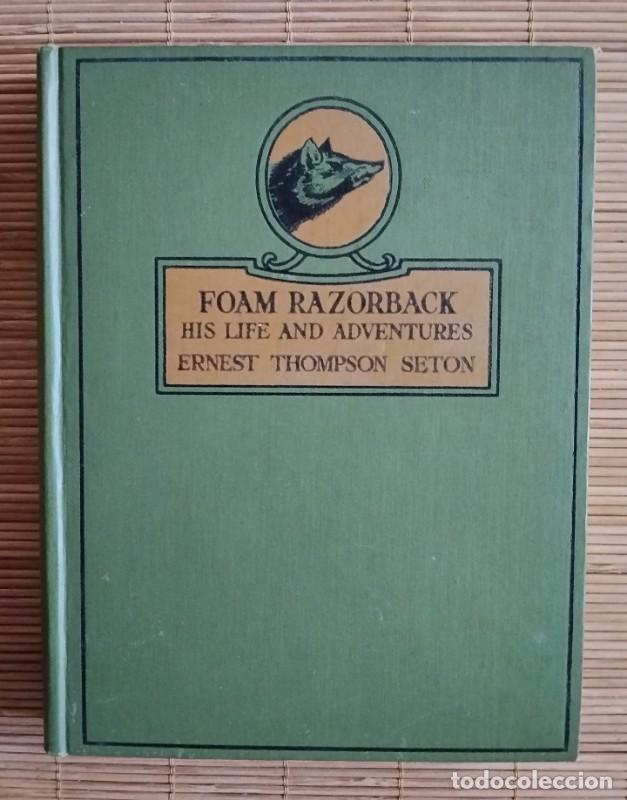 Libros: FOAM RAZORBACK His Life and adventures - Ernest Thompson Seton - Hodder & Stoughton - London