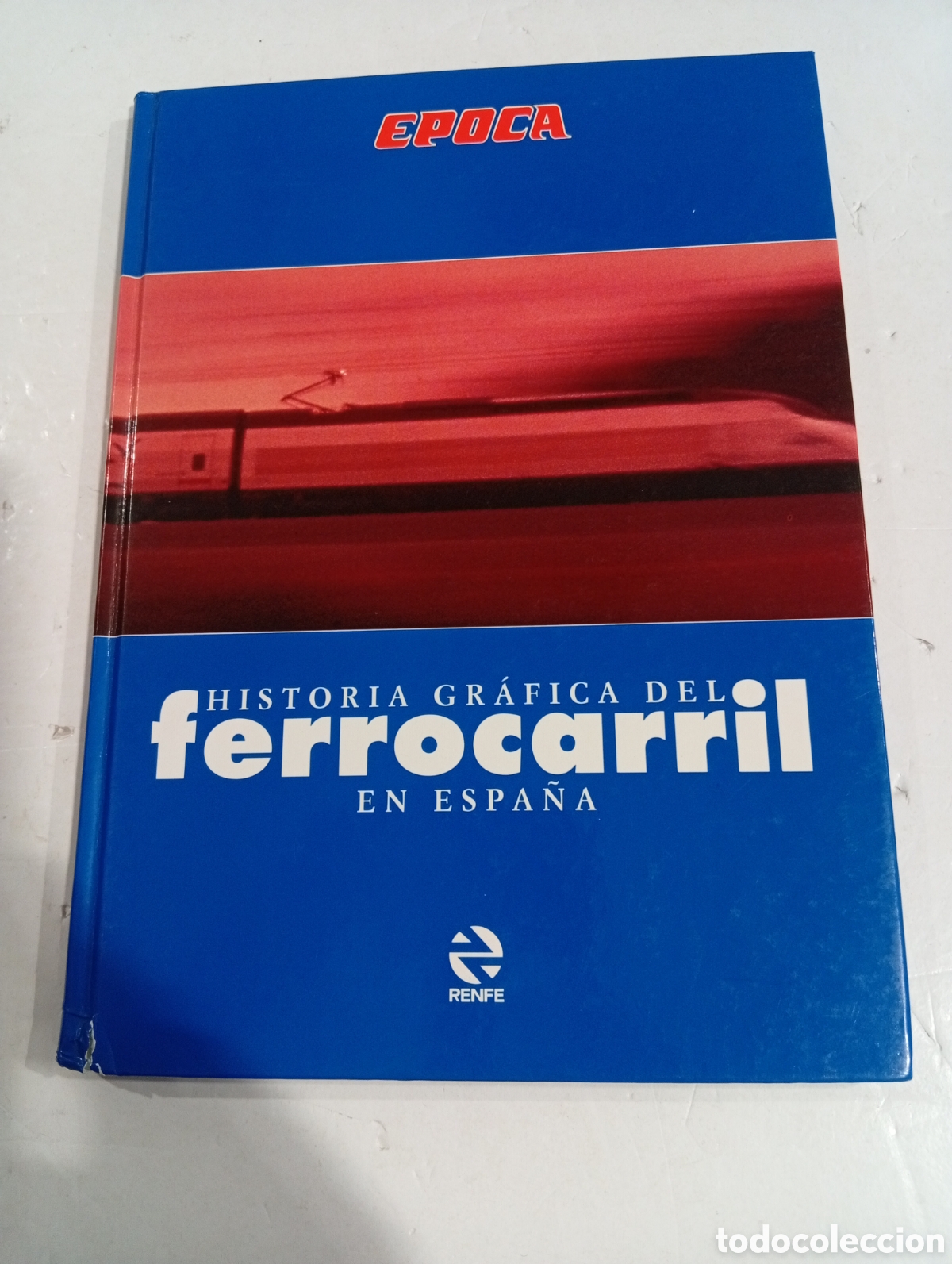 Libros: Historia gr&aacute;fica del Ferrocarril en Espa&ntilde;a &Eacute;poca