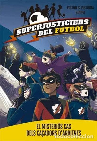 Libros: Superjusticiers del Futbol 2. El misteri&oacute;s cas dels ca&ccedil;adors d'&agrave;rbitres- 9788424660796