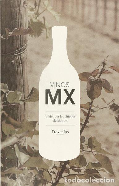 Libri di seconda mano: Vinos MX: Viajes por los vi&ntilde;edos de M&eacute;xico- 9786077847205