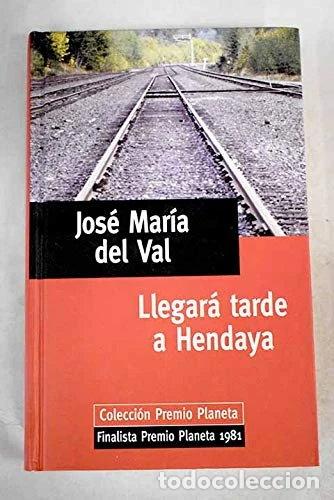 Libros: Llegar&aacute; tarde a Hendaya- 9788439568827