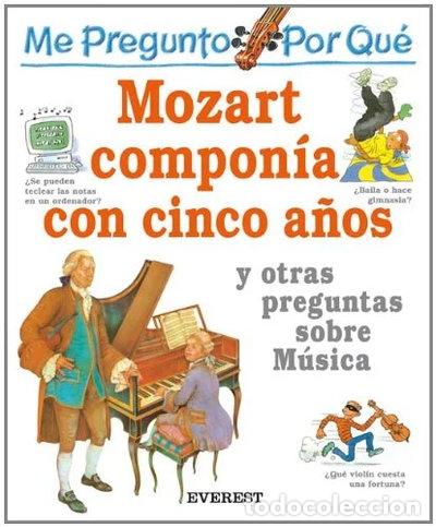 Livres: Me pregunto por qu&eacute;: Mozart compon&iacute;a con cinco a&ntilde;os y otras preguntas sobre M...- 9788424112196