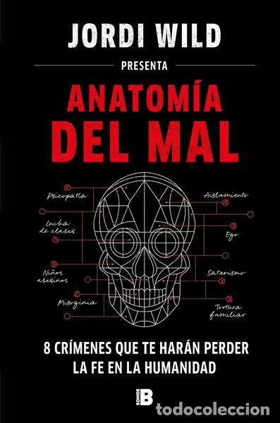 Libros: Anatom&iacute;a del mal: ocho cr&iacute;menes que te har&aacute;n perder la fe en la humanidad- 9788466671637