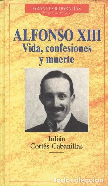 books: Alfonso XIII: vida, confesiones y muerte- 9788439540595
